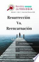 Resurrección Vs. Reencarnación