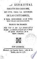 RETIRO ESPIRITUAL PARA UN DIA CADA MES, MUY UTIL PARA LA REFORMA DE LAS COSTUMBRES, Y PARA DISPONERE NOC UNA santa vida para una buena muerte. ESCRITO EN FRANCES POR UN P. DE LA COMPANIA de Jesus, y traducido al Espanol por el Maestro Joseph Altamirano, de la misma Compania
