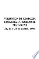 Reunión de Xeoloxía e Mineriá do Noroeste Peninsular: Minería metálica e do Sn en Galicia e no Macizo Hespérico Peninsuar