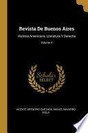Revista De Buenos Aires: Historia Americana, Literatura Y Derecho;