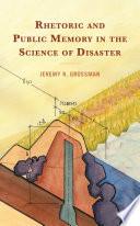 Rhetoric and Public Memory in the Science of Disaster