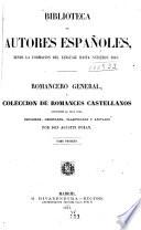 Romancero general. ó Coleccion de romances castellanos anteriores al siglo XVIII, recogidos, ordenados