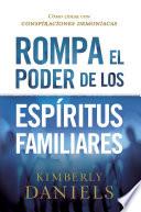 Rompa el poder de los espíritus familiares/Breaking the Power of Familiar Spirits