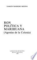 Ron, política y marihuana