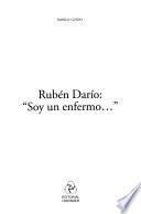 Rubén Darío, Soy un enfermo--
