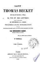 Saint Thomas Becket ... sa vie et ses lettres, 1