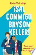 ¡Sal conmigo, Bryson Keller!