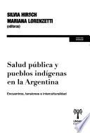 Salud pública y pueblos indígenas en la Argentina