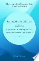Sanación espiritual exitosa. Reprograma tu mente para vivir una vida más feliz y satisfactoria