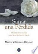 Sanar una pérdida : meditaciones sabias para acompañar un duelo