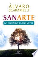 Sanarte. Las enseñanzas del Jesús místico