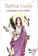 Santa Lucia Contada a Los Ninos/ Saint Lucy Told to Children