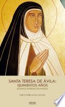 Santa Teresa de Ávila: quinientos años