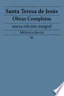 Santa Teresa de Jesús: Obras completas (nueva edición integral)