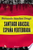 Santiago Abascal. España vertebrada