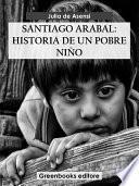 Santiago Arabal: Historia de un pobre niño