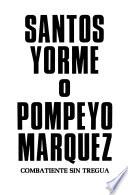 Santos Yorme, o, Pompeyo Márquez