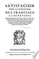 Satisfacion por la Religion de S. Francisco a los reparos, que se han hecho contra los tres libros ... de la Vida de la Virgen Maria Madre de Dios ..., que escrivio ... Maria de Jesus, Abadesa del Convento de la Inmaculada Concepcion de ... Agreda, etc. [By Martinus ab Albiturri.]