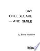 Say Cheesecake and Smile