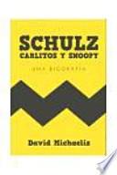 Schulz, Carlitos y Snoopy : una biografía