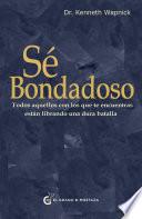 Sé bondadoso