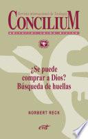 ¿Se puede comprar a Dios? Búsqueda de huellas. Concilium 358 (2014)