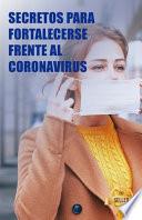 Secretos para fortalecerse frente al coronavirus