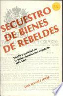 Secuestro De Bienes De Rebeldes