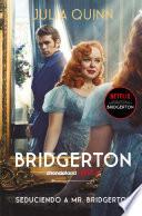 Seduciendo a Mr. Bridgerton (Bridgerton 4)