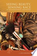 Seeing Beauty, Sensing Race in Transnational Indonesia
