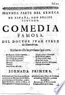 Segunda parte del Séneca de España, Don Felipe Segundo. Comedia famosa
