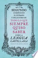 Segundo compendio ilustrado y deleitoso de todo lo que siempre quiso saber sobre la lengua castellana