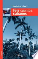 Seis Cuentos Cubanos