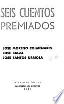 Seis cuentos premiados [de] José Moreno Colmenares, José Balza [y] José Santos Urriola