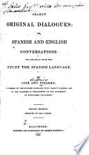 Select Original Dialogues: Or, Spanish and English Conversations: for the Use of Those who Study the Spanish Language
