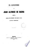 “El” cancionero de Juan Alfonso de Baena (siglo XV), ahora por primera vez dado a luz, con notas y comentarios