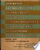 Semiario Latinoamericano de Profesores de Genetica Y Fitomejoramiento de Instituciones de Educacion Agricola Superior