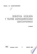 Semiótica, ideología y teatro hispanoamericano contemporáneo