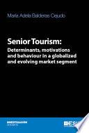 Senior Tourism: Determinants, motivations and behaviour in a globalized and evolving market segment