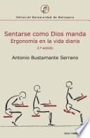 Sentarse como Dios manda. Ergonomía en la vida diaria. 2.a edición