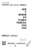 Ser y morir en Pablo Neruda