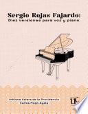 Sergio Rojas Fajardo. Diez versiones para voz y piano