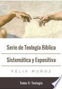 Serie de Teología Bíblica Sistemática Y Expositiva - Tomo II