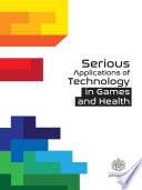 Serious Applications of Technology in Games and Health