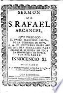Sermon de S. Rafael Arcangel, que predico el padre Francisco Garcia, de la Compañia de Iesus, a 24 de octubre deste año de 1683, dia señalado para celebrar su fiesta en toda la monarquia de España ...