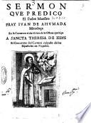 Sermon que predico el padre maestro fray Iuan de Ahumada Mendoça en su conuento el dia vltimo de la octaua que hiço a sancta Theresa de Iesus el conuento del Carmen calçado de los españoles en Napoles