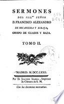 Sermones del Illmo. Señor D. Francisco Alexandro de Bocanegra y Xibaja, Obispo de Guadix y Baza