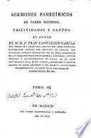Sermones panegíricos de varios misterios, festividades y santos