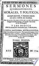 Sermones quadragesimales, morales, y politicos