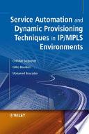 Service Automation and Dynamic Provisioning Techniques in IP / MPLS Environments